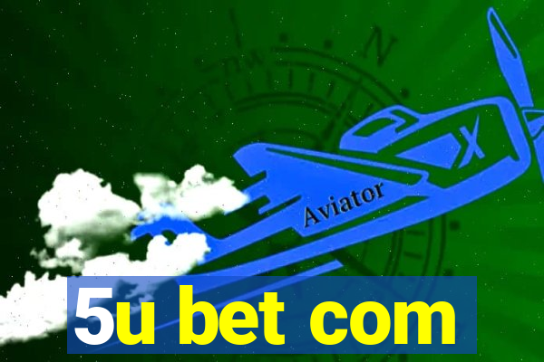 5u bet com